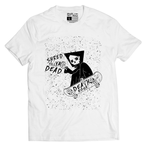 Shred Till Ya Dead T-Shirt